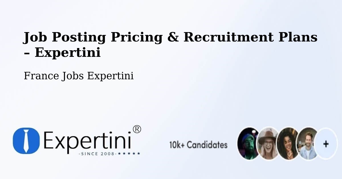 Job Posting Pricing & Recruitment Plans – Égly - Égly, France Jobs Expertini
